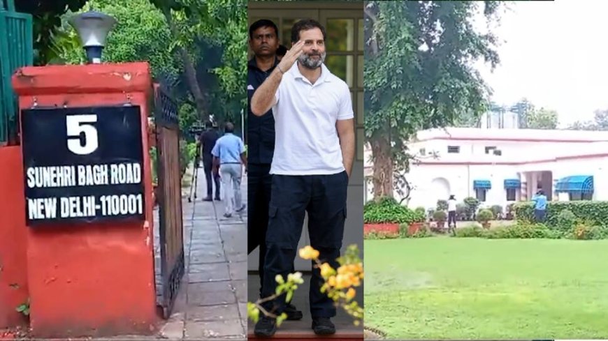 Watch: LoP Rahul Gandhi Gets New Address: Bungalow No 5, Sunehri Bagh Road