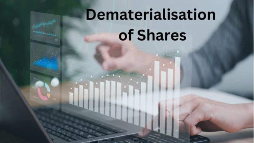 Dematerialisation Of Shares: How It Works