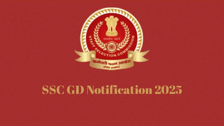 SSC GD Constable Notification 2025 Released For 39,481 General Duty Constable Posts