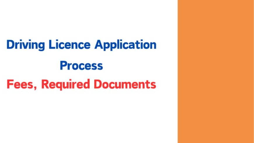 Driving Licence Application Process: Fees, Required Documents, And Use Of Parivahan Sewa Portal