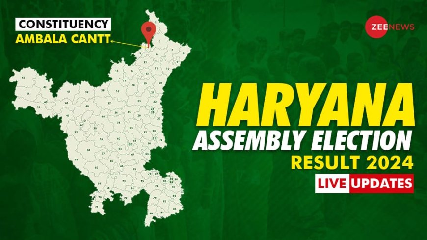 Ambala Cantt | Assembly Election Result 2024 Live: Countdown is About To Begin