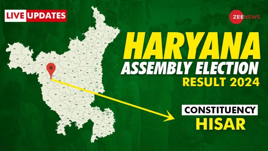 Hissar Election Result 2024 Live Updates: Counting Begins