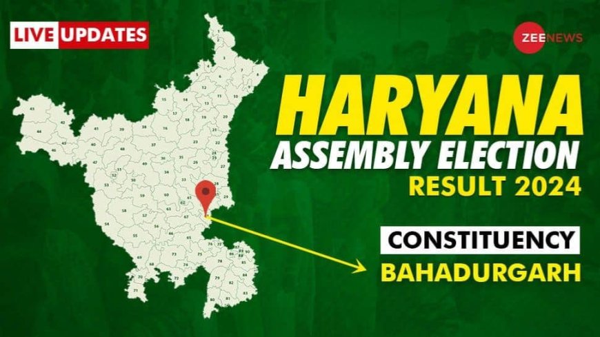 Bahadurgarh Assembly election result 2024 Live: Winner and Loser Candidate List