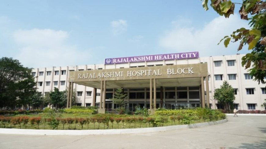 Rajalakshmi Institutions Acquires Annaii Medical College And Hospital