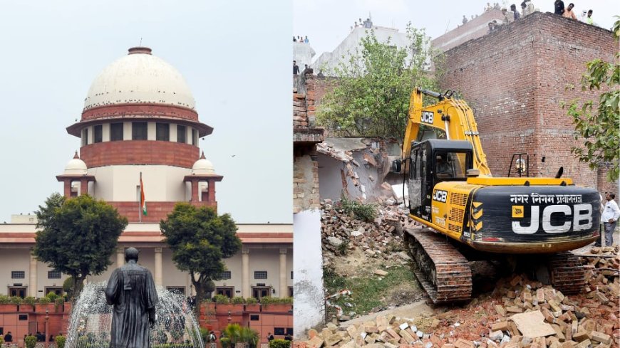 ‘Unknown To Any Civilised System...’: SC Issues Guidelines On ‘Bulldozer Justice’