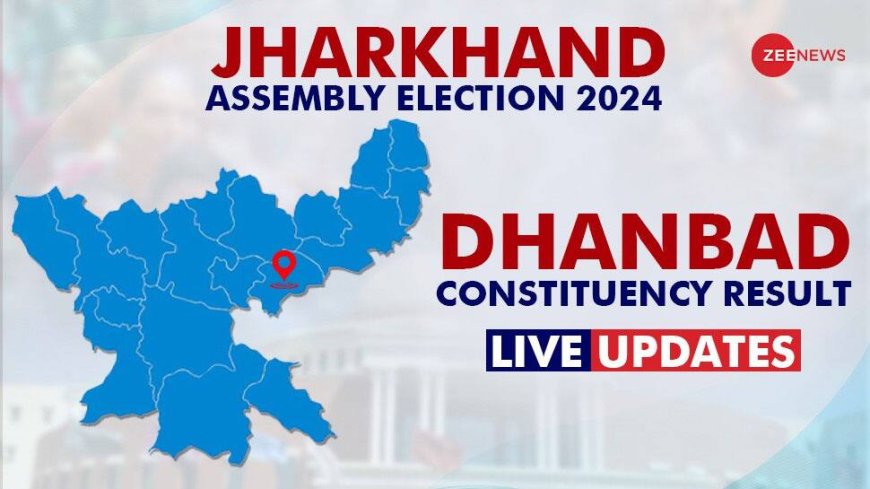 Dhanbad Vidhan Sabha Chunav Result 2024 Live Winner and Loser Candidate Raj Sinha vs Ajay Kumar Dubey Total Votes Margin BJP JMM RJD Congress JDU LJP Jharkhand Assembly election result