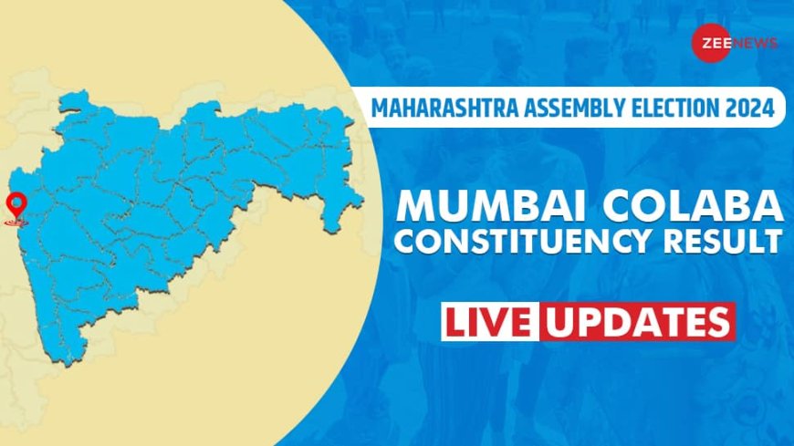 Mumbai Colaba Assembly Election Result 2024: Live Updates