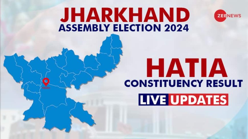 Hatia Vidhan Sabha Chunav Result 2024 Live Winner and Loser Candidate Naveen Jaiswal vs Ajay Nath Sahdeo BJP JMM RJD Congress JDU LJP Jharkhand Assembly election result