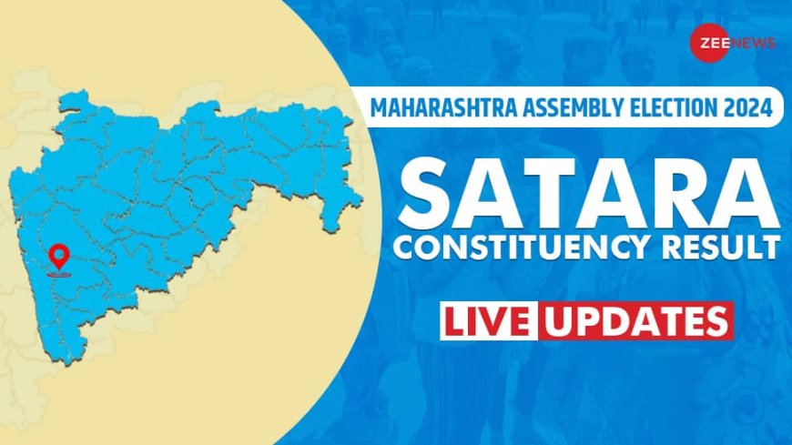 Satara Vidhan Sabha Chunav Result 2024 Live Winner and Losser, Total Votes Margin BJP Congress Shiv Sena NCP ECI Maharashtra Assembly election result