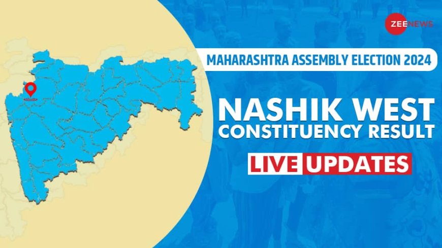 LIVE Updates | Nashik West Assembly Election Result 2024: Vote Counting Begins For Mahayuti vs MVA