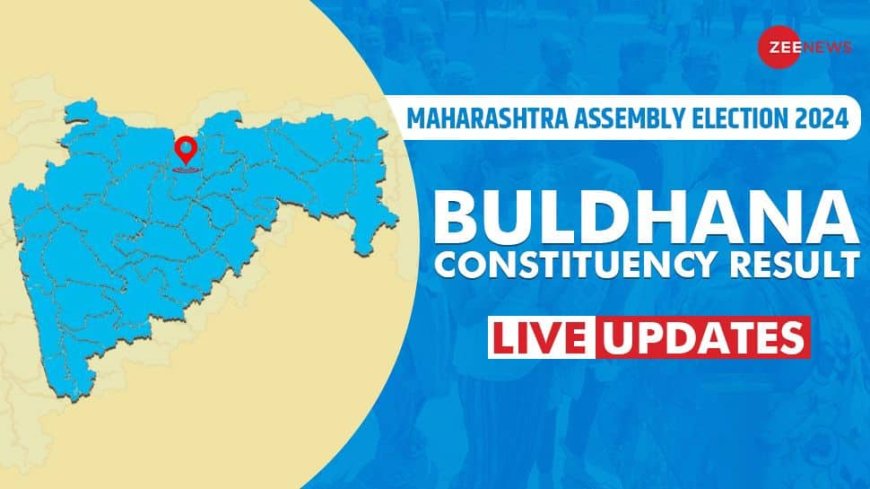 LIVE Updates | Buldhana Assembly Election Result 2024: GAIKWAD SANJAY RAMBHAU Trails Against JAYSHREE SUNIL SHELKE For Mahayuti vs MVA