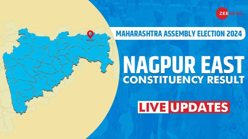 LIVE Updates| Nagpur East Assembly Election Result 2024: BJP`s Khopde Krishna Pancham Faces NCP-SP`s Duneshwar Suryabhan Pethe