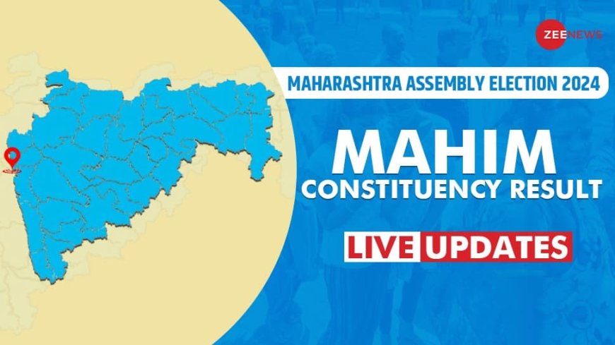 LIVE Updates | Mahim Assembly Election Result 2024: Sada Saravankar Trails Against Mahesh Baliram Sawant For Mahayuti vs MVA