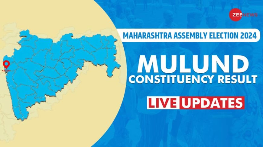 LIVE Updates | Mulund Election Result 2024: Vote Counting Begins For Mahayuti vs MVA