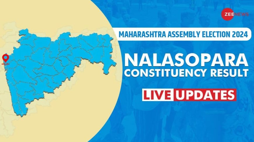 LIVE Updates | Nalasopara Assembly Election Result 2024: Rajan Naik Trails Against Sandeep Pandey For Mahayuti vs MVA