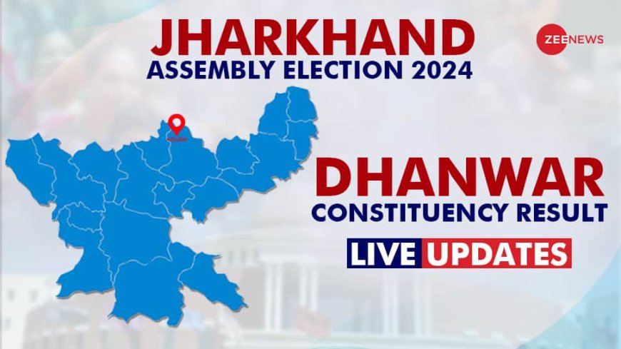 LIVE Updates | Dhanwar Election Result 2024: Babulal Marandi Trails Against Nizam Uddin Ansari For BJP vs JMM