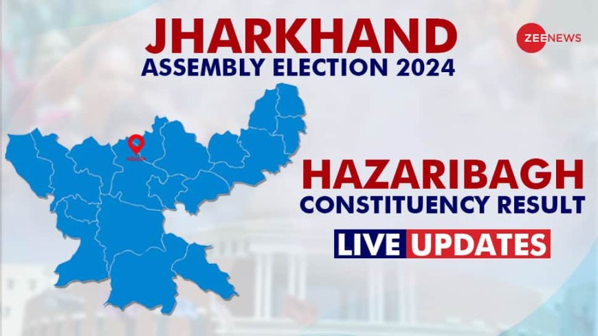 LIVE Updates | Hazaribagh Election Result 2024: Pradeep Prasad- BJP Trails Against Munna Singh -Cong For BJP vs JMM