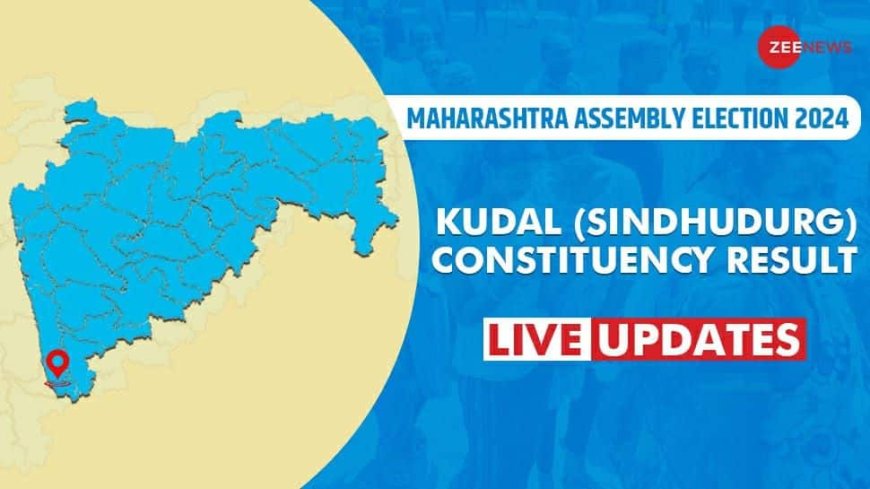 LIVE Updates | Kudal Assembly Election Result 2024: Nilesh Narayan Rane Trails Against Naik Vaibhav Vijay For Shiv Sena vs Shiv Sena (UBT)