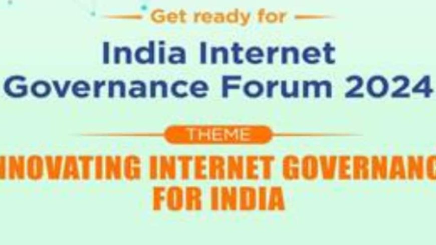 India Internet Governance Forum 2024 To Kick Off In Delhi Tomorrow