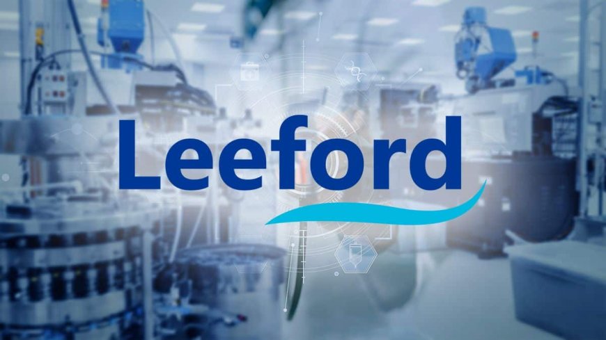 Growing By Leaps And Bounds: Leeford Healthcare Scales Up Manufacturing